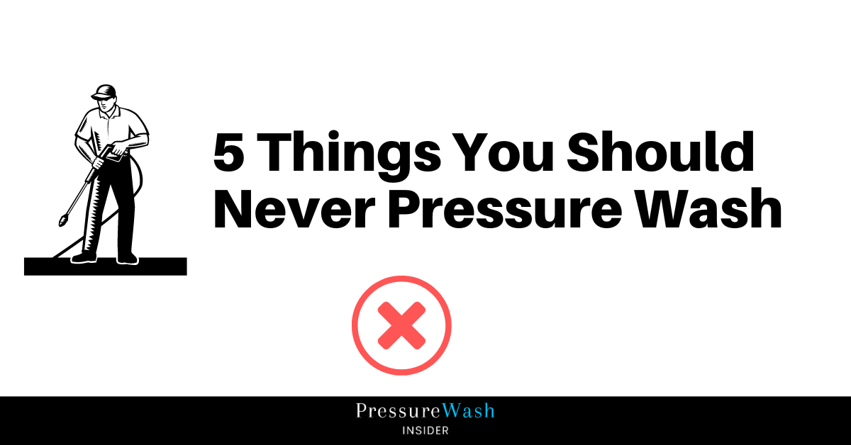 Things You Should Never Pressure Wash