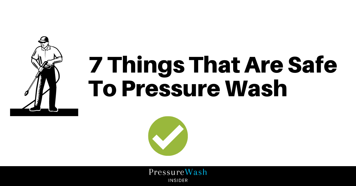 Things That Are Safe To Pressure Wash