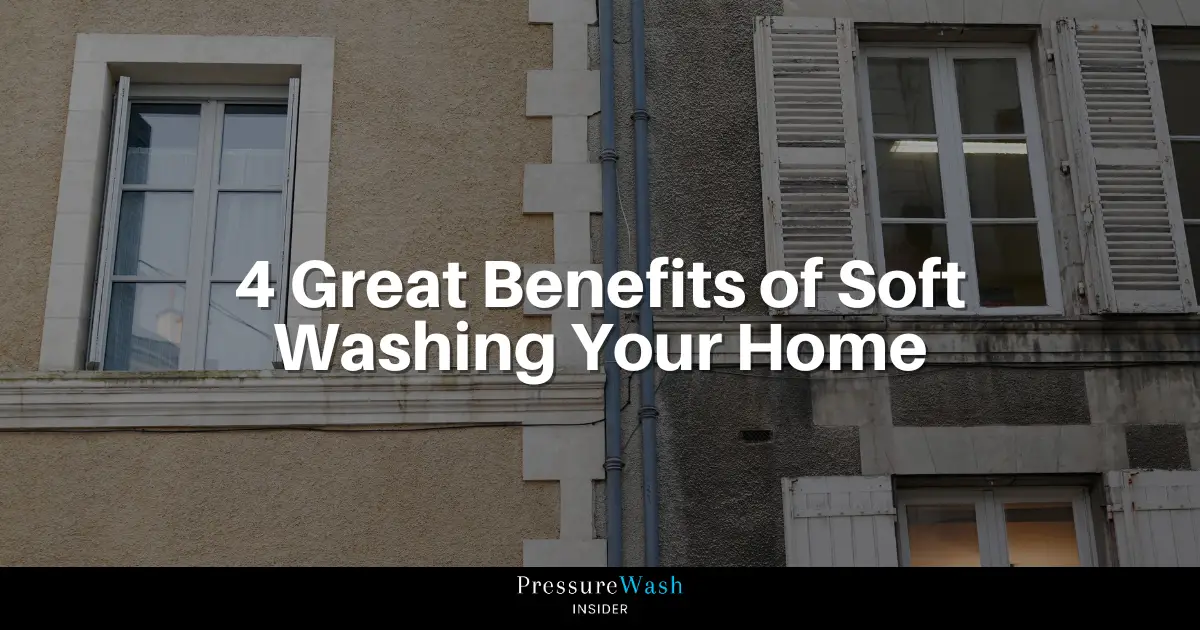 Benefits of Soft Washing Your Home