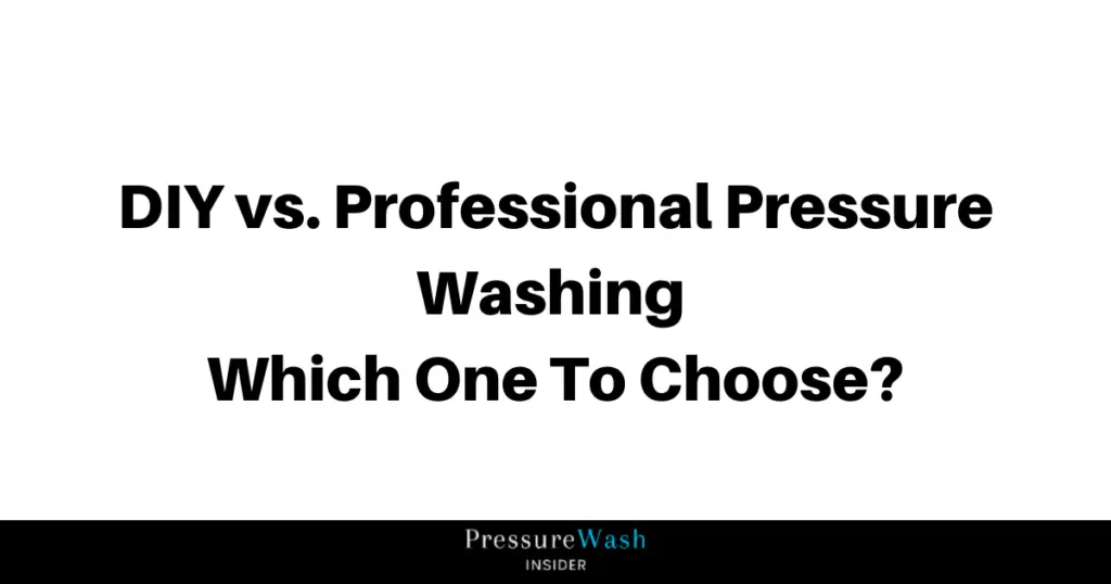 DIY vs. Professional Pressure Washing