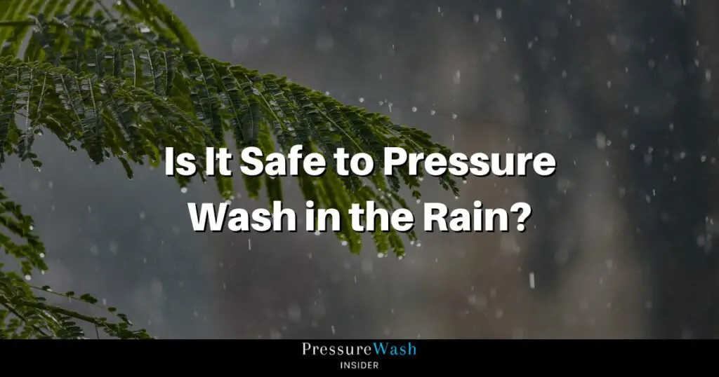 Is It Safe to Pressure Wash in the Rain?