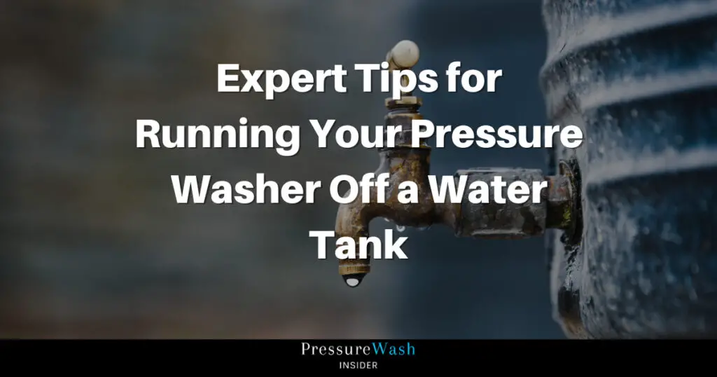 Running Your Pressure Washer Off a Water Tank