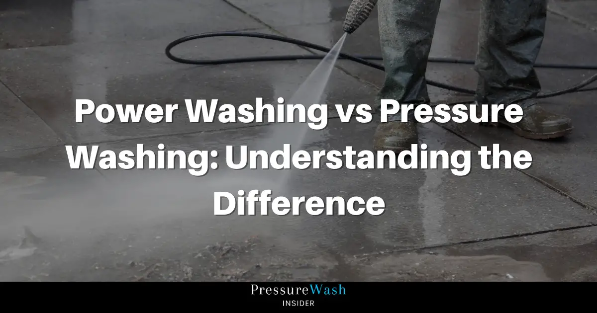 Power Washing vs Pressure Washing