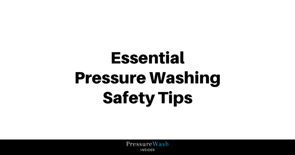 Pressure Washing Safety Tips