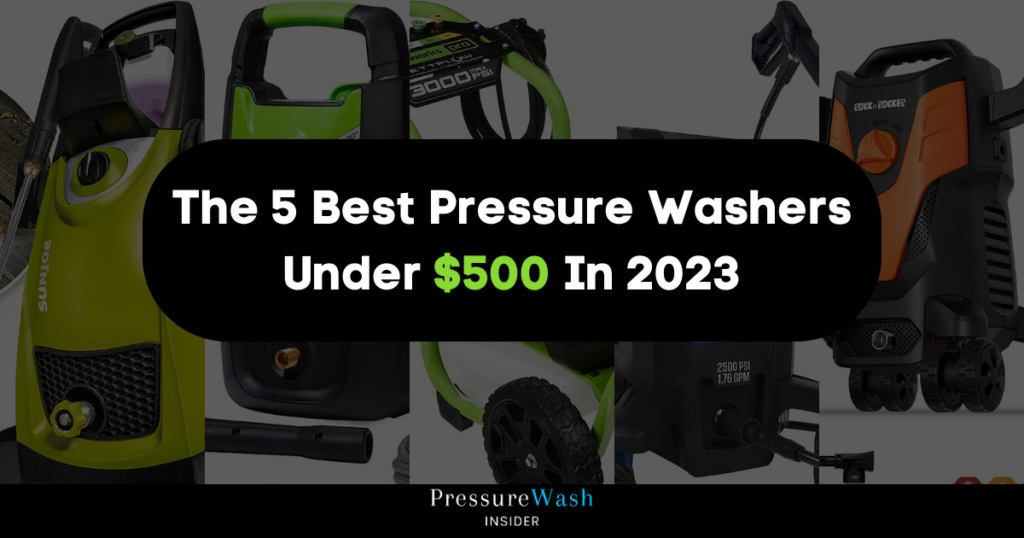 The 5 Best Pressure Washers Under $500 In 2023