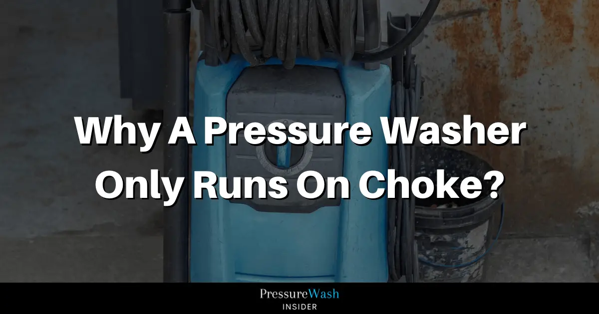 Pressure Washer Only Runs On Choke