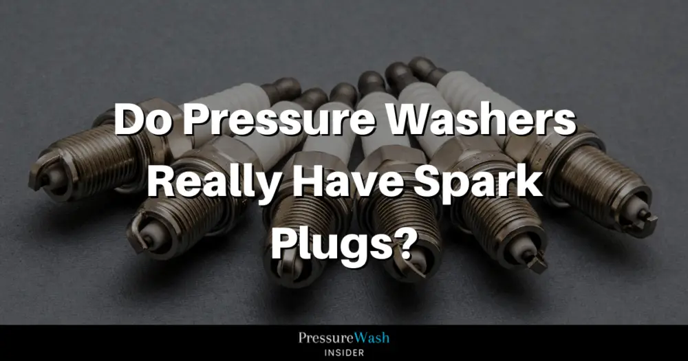 Do Pressure Washers Really Have Spark Plugs?